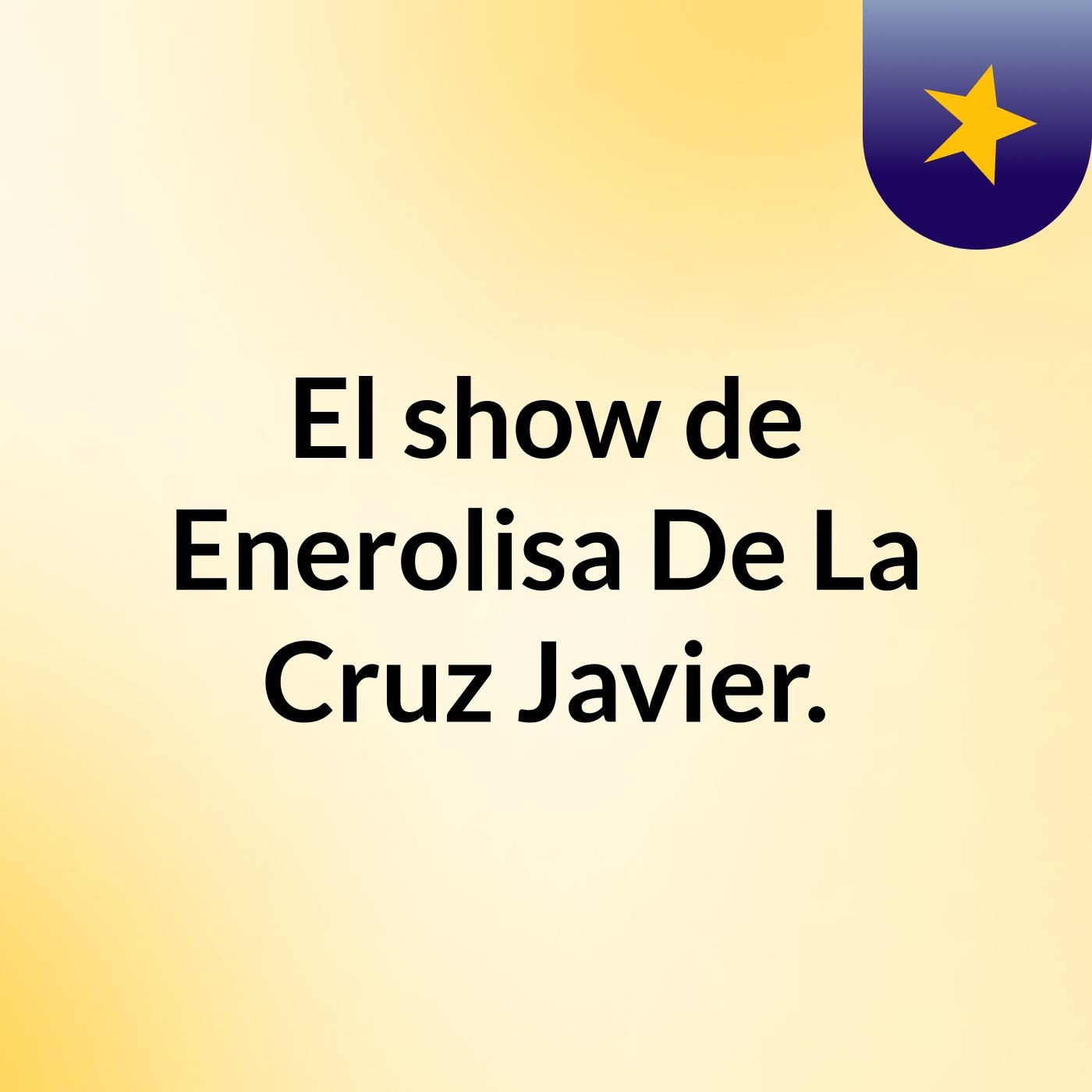 El show de Enerolisa De La Cruz Javier.