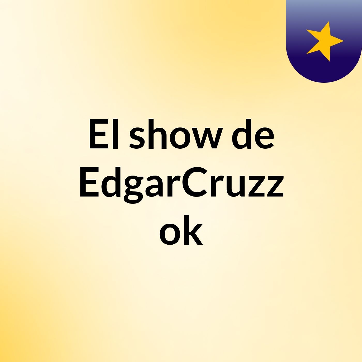 El show de EdgarCruzz ok?