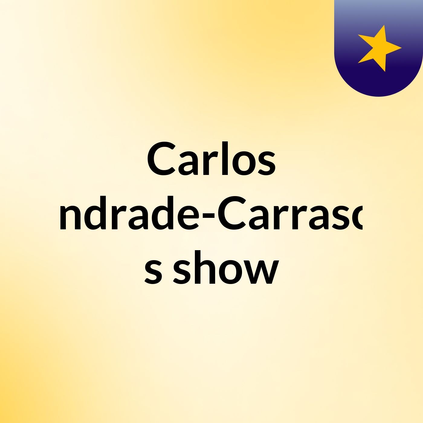 Carlos Andrade-Carrasco's show