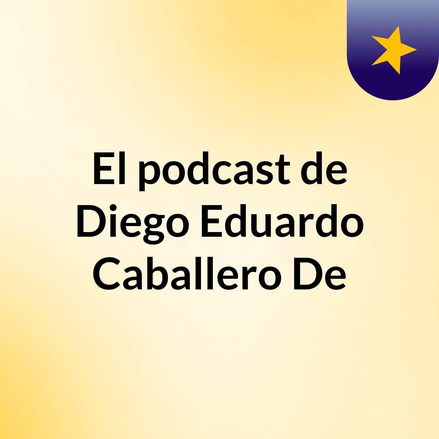 El podcast de Diego Eduardo Caballero De