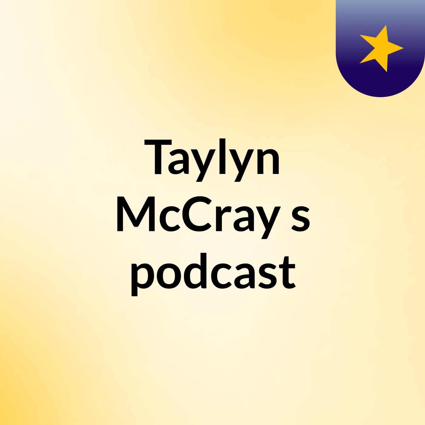 Taylyn McCray's podcast