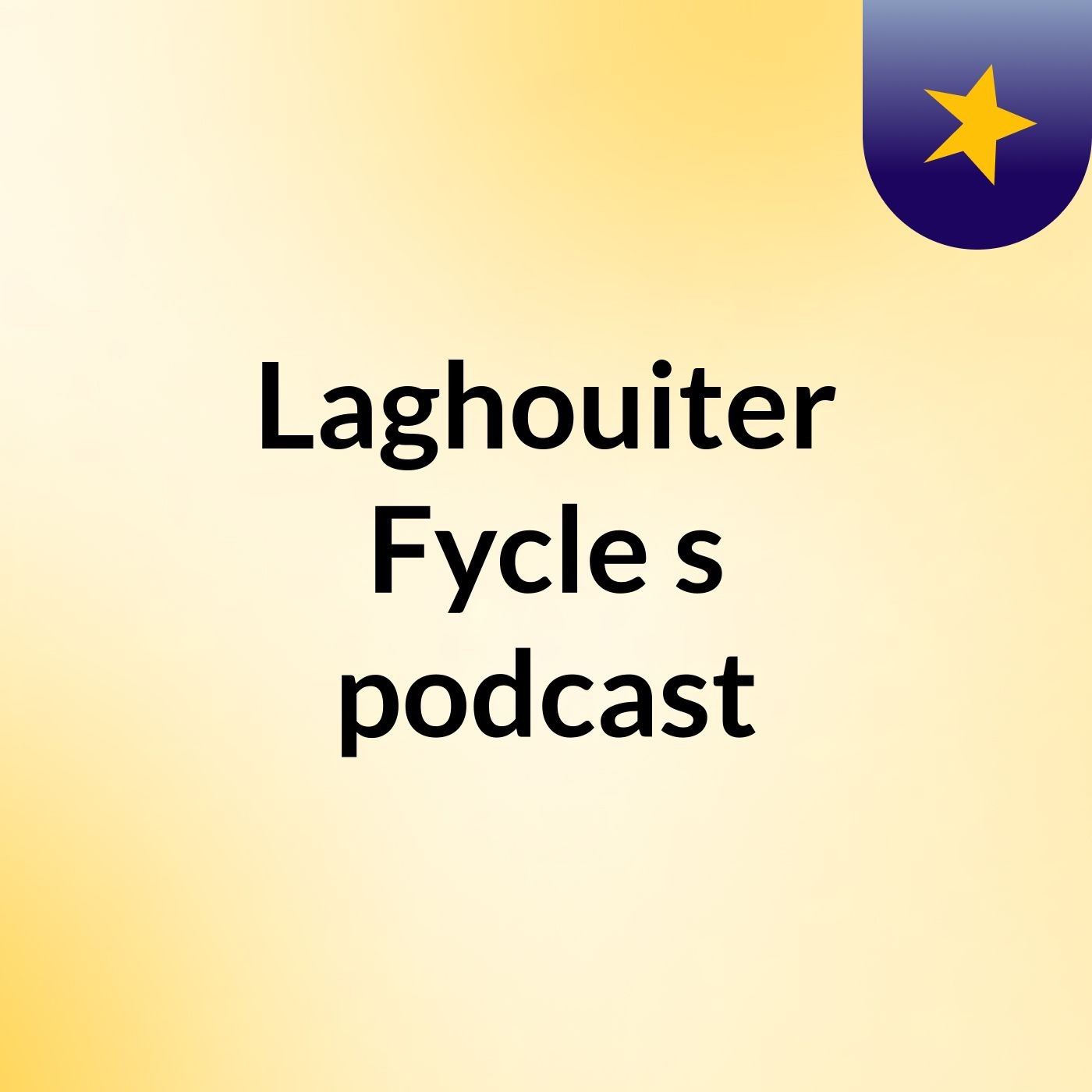 Laghouiter Fycle's podcast