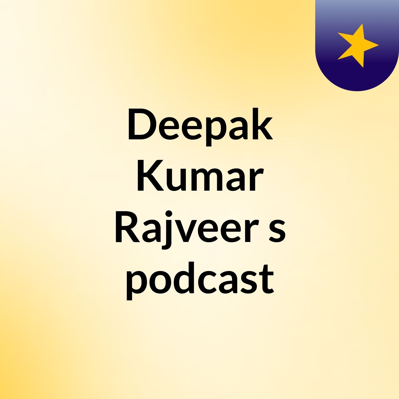 Deepak Kumar Rajveer's podcast