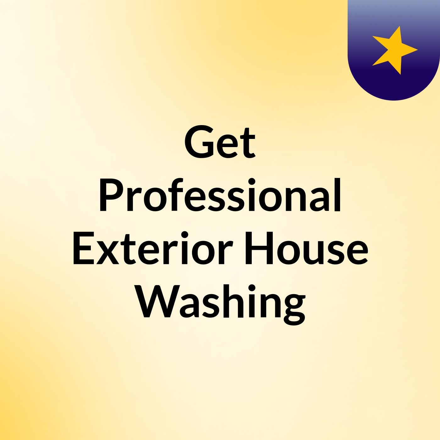 Get Professional Exterior House Washing podcast artwork