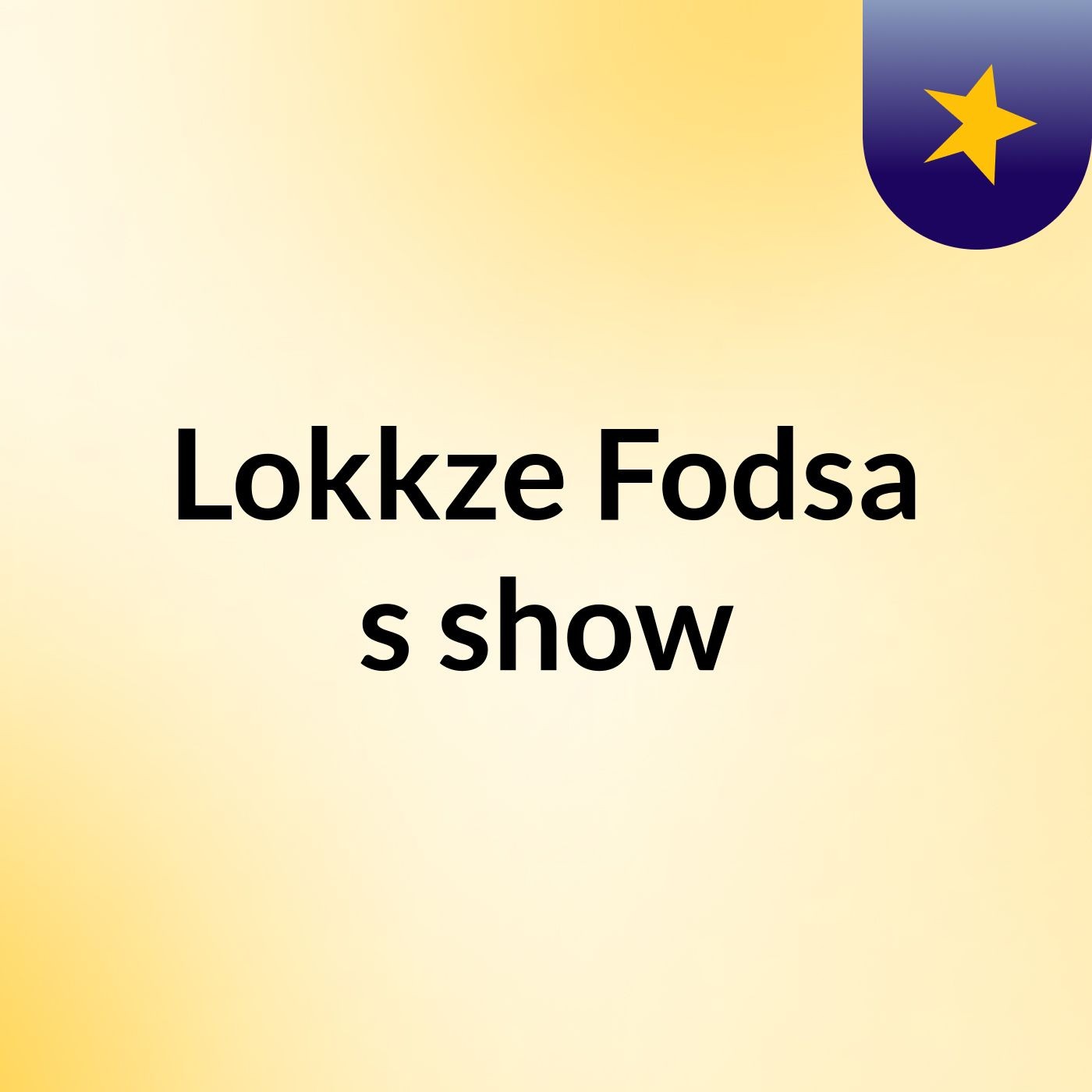 Lokkze Fodsa's show