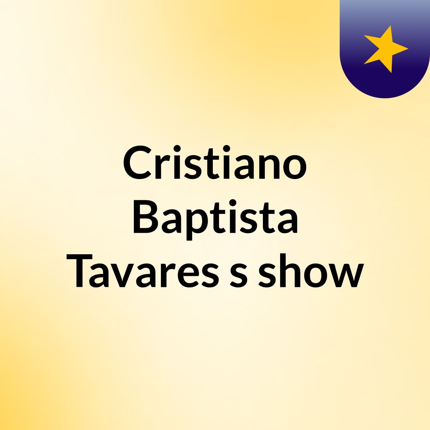Cristiano Baptista Tavares's show