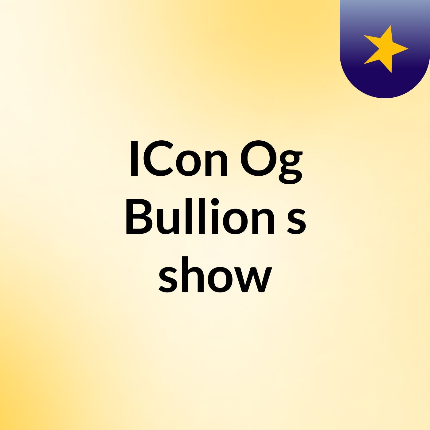 ICon Og Bullion's show
