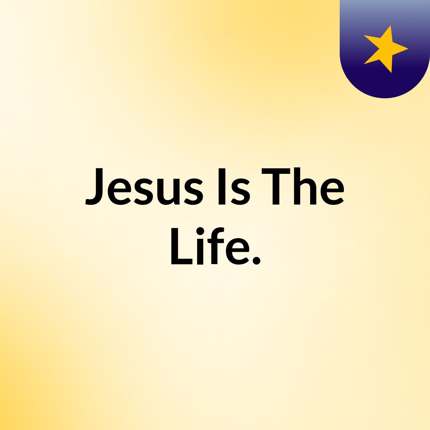 Jesus Is The Life.