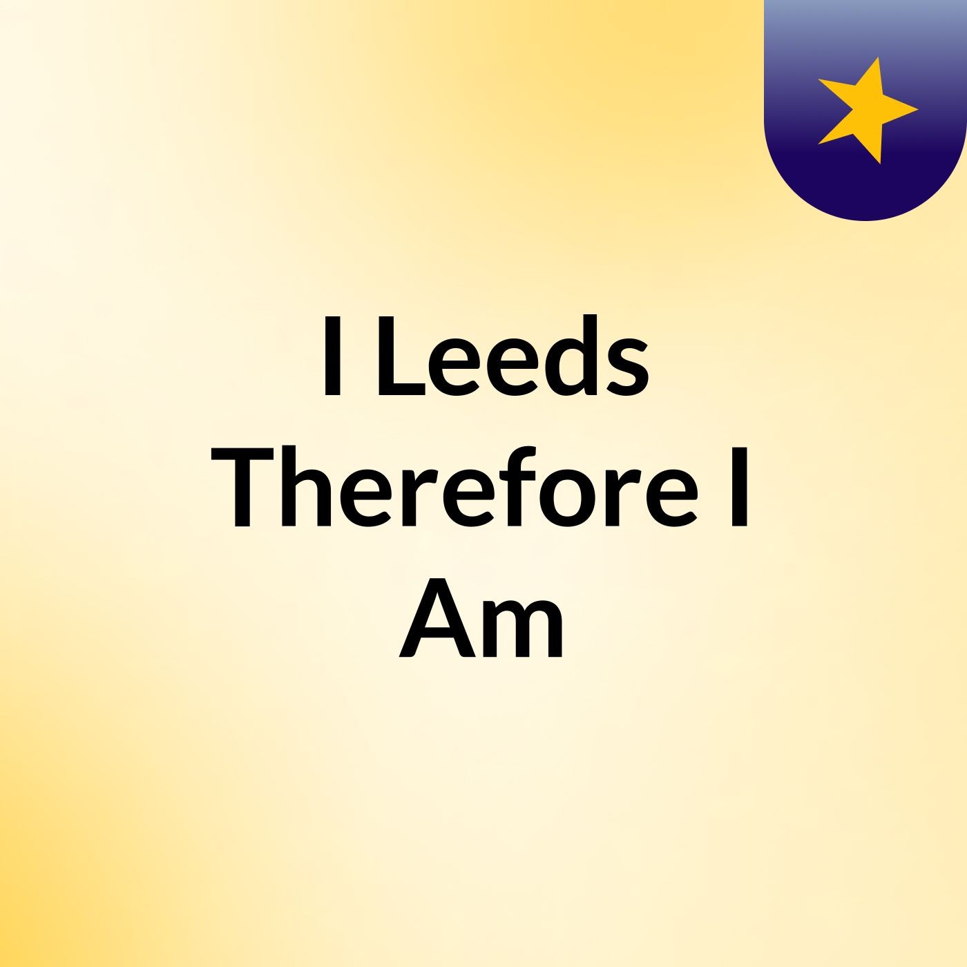 I Leeds Therefore I Am