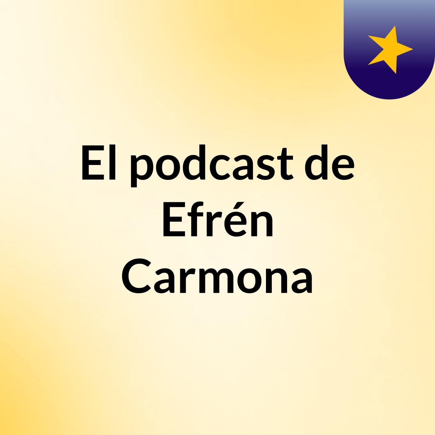 El podcast de Efrén Carmona podcast artwork