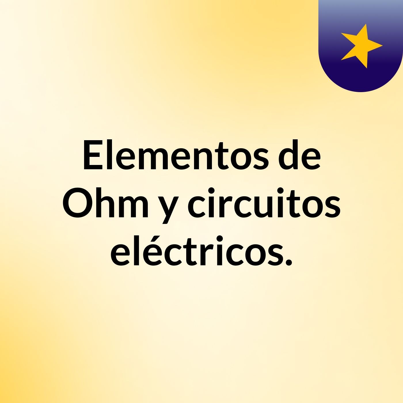 Elementos de Ohm y circuitos eléctricos.