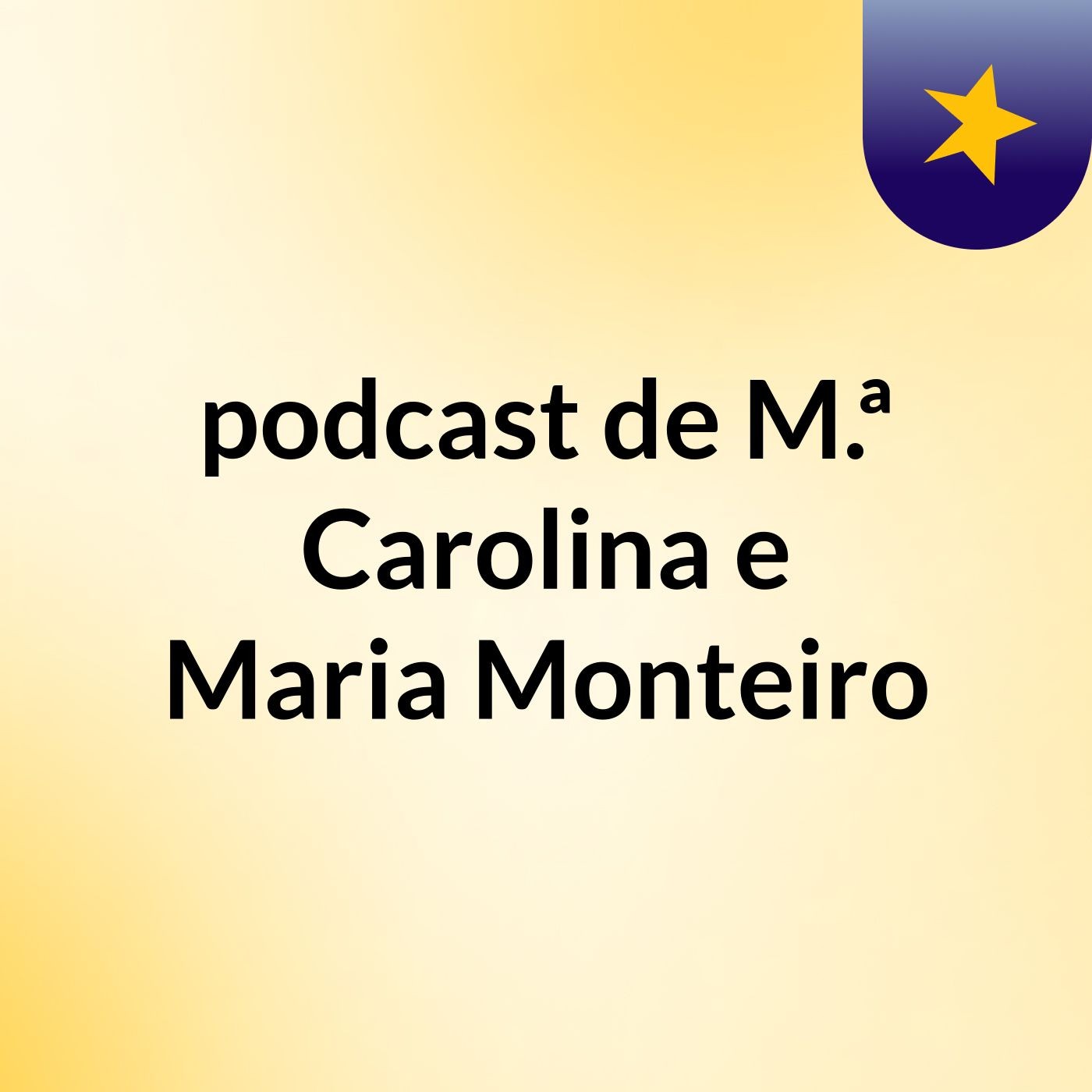 podcast de M.ª Carolina e Maria Monteiro podcast artwork