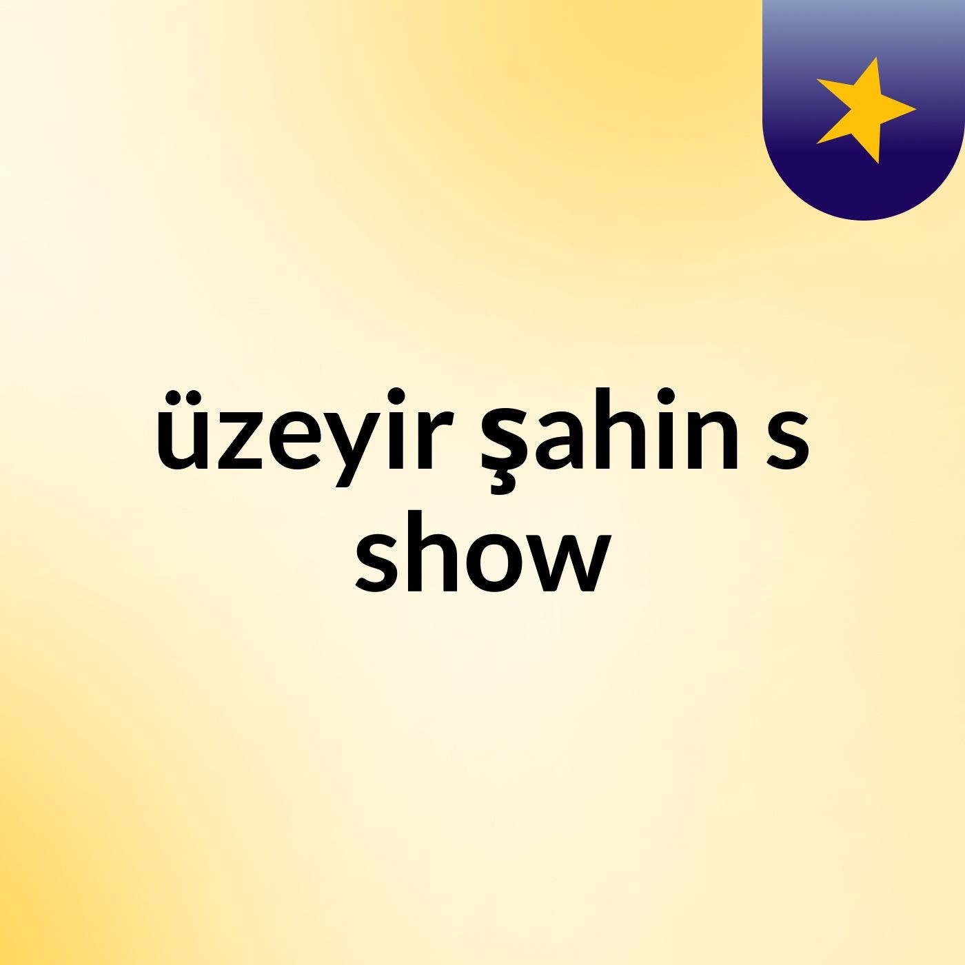 üzeyir şahin\'s show