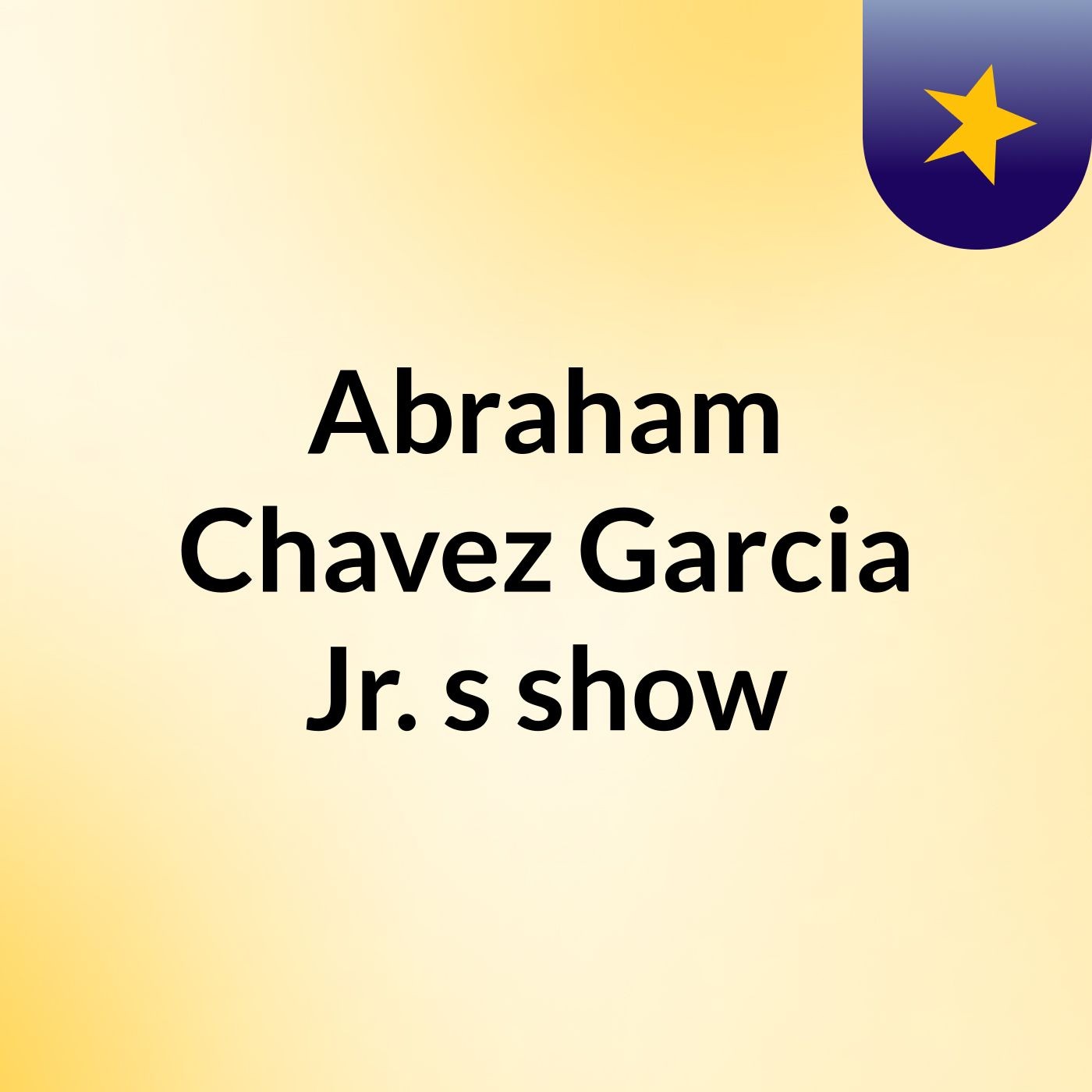Abraham Chavez Garcia Jr.\'s show