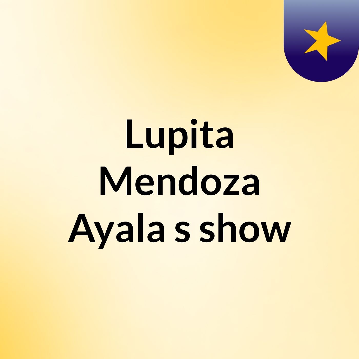Lupita Mendoza Ayala's show