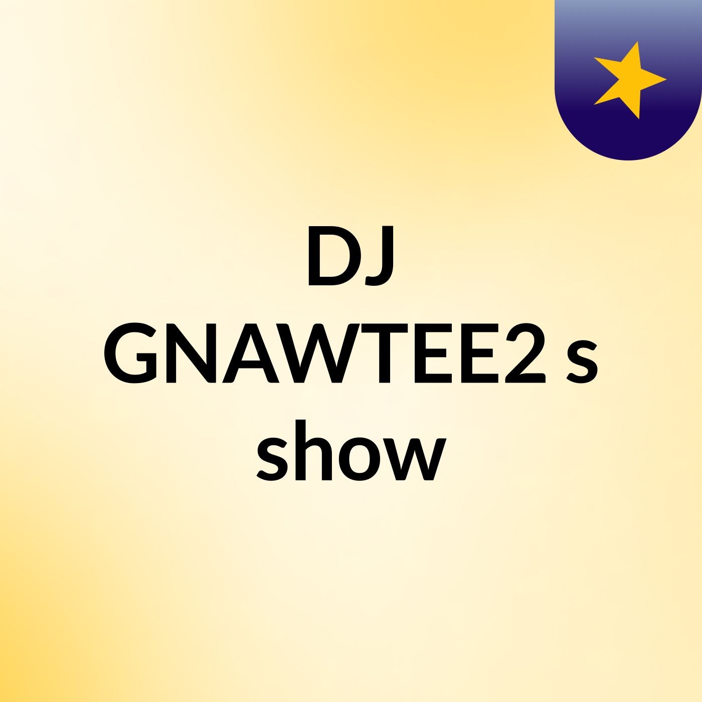 DJ GNAWTEE2\'s show
