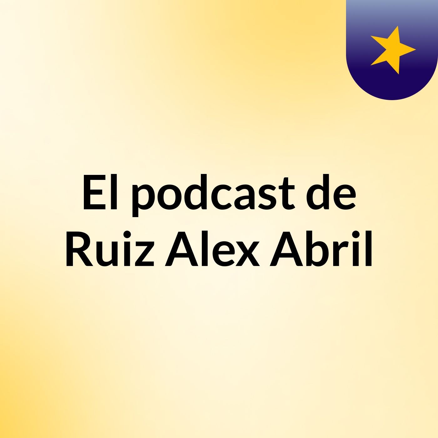 El podcast de Ruiz Alex Abril