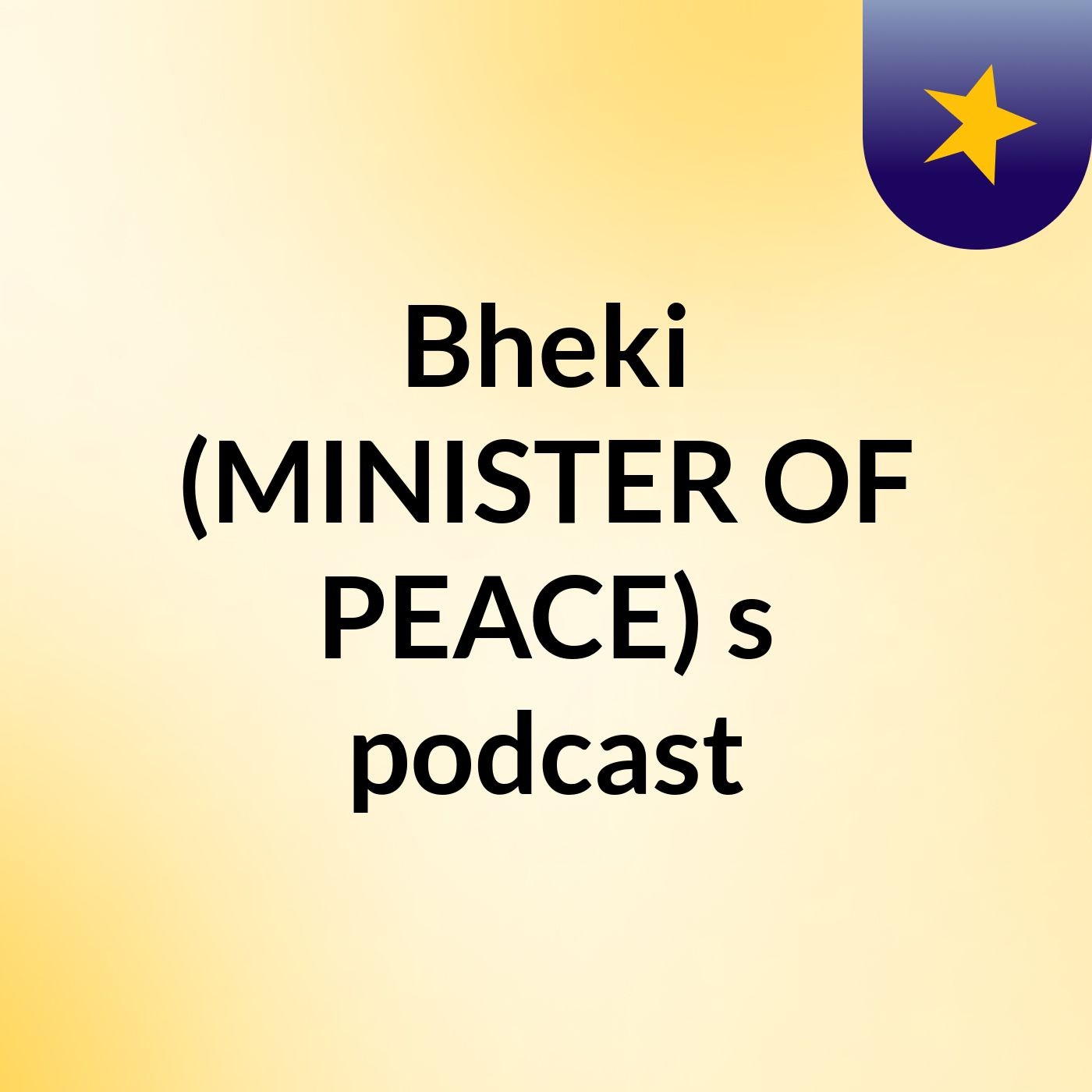 Bheki (MINISTER OF PEACE)'s podcast