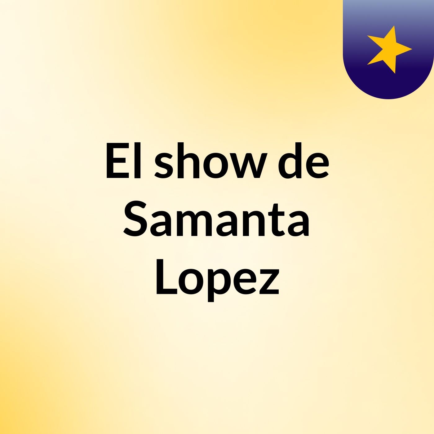 El show de Samanta Lopez