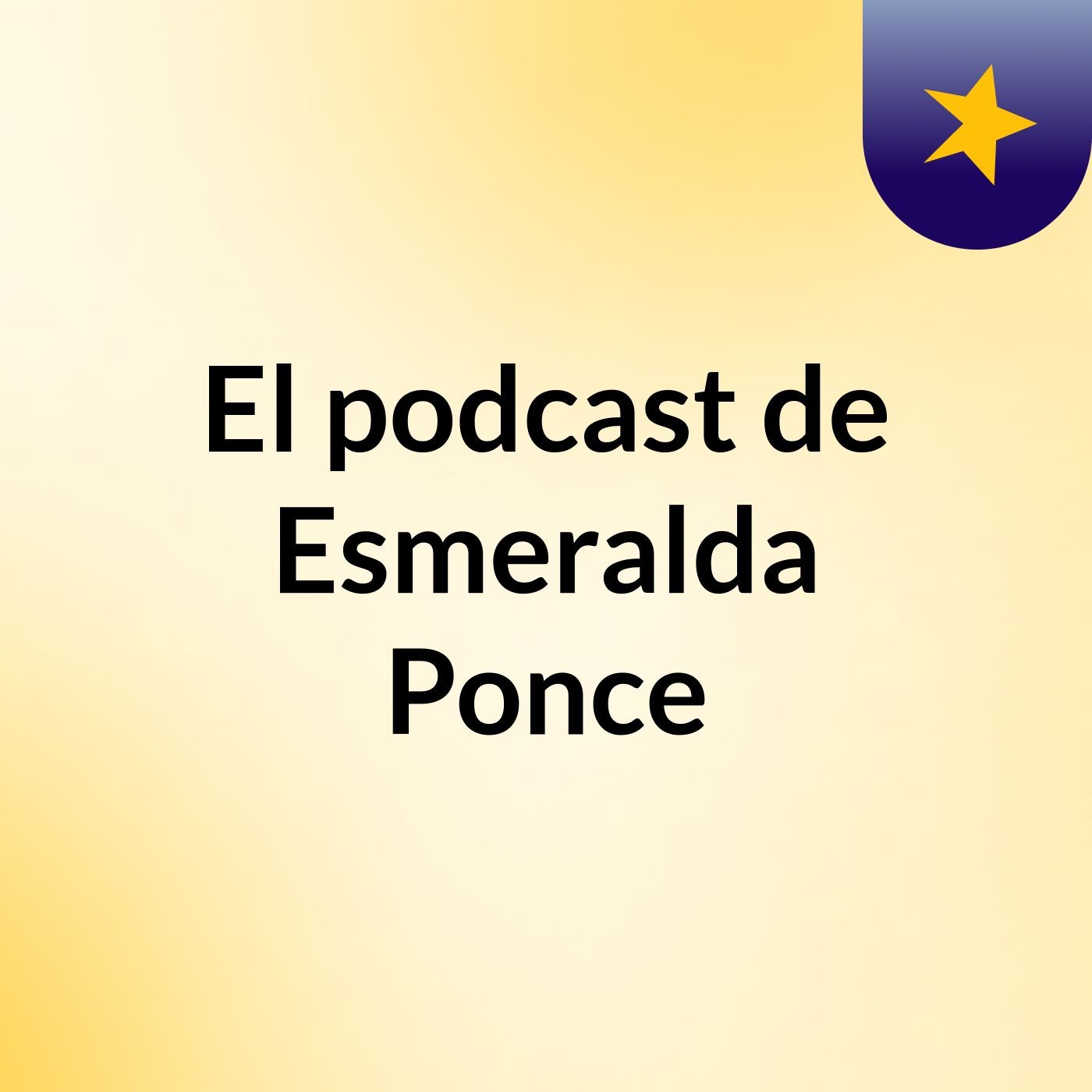 El podcast de Esmeralda Ponce podcast artwork