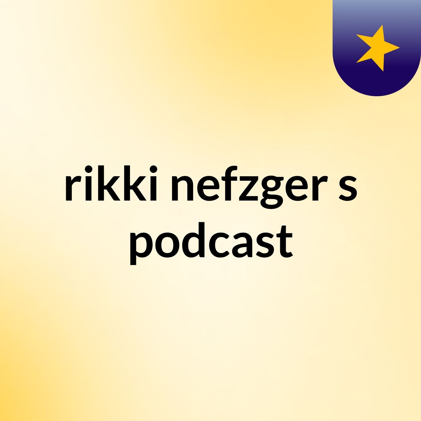 rikki nefzger's podcast