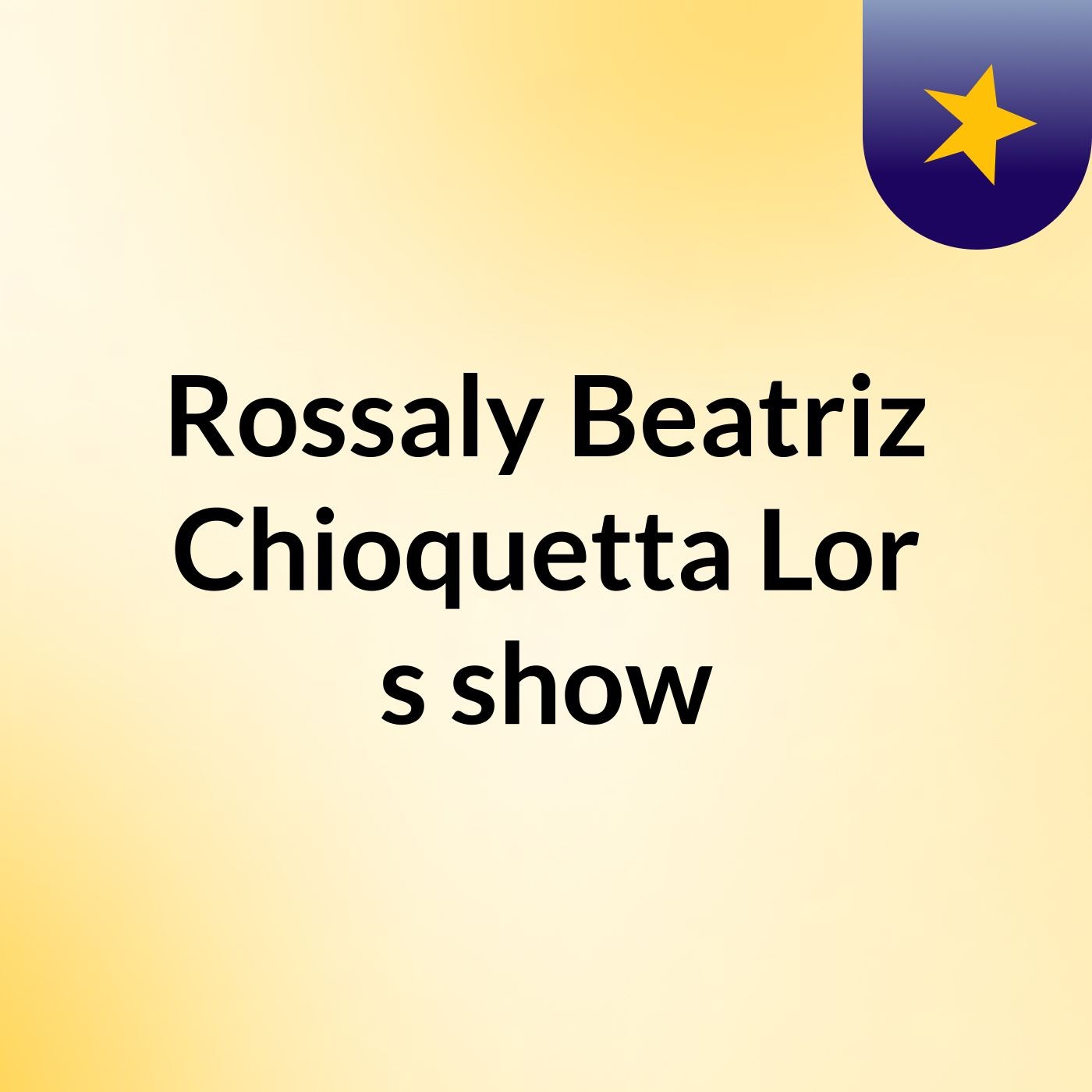 Rossaly Beatriz Chioquetta Lor's show
