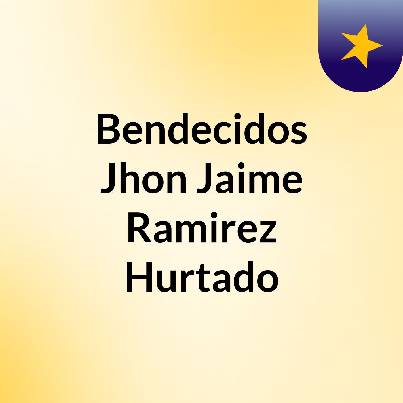Bendecidos Jhon Jaime Ramirez Hurtado