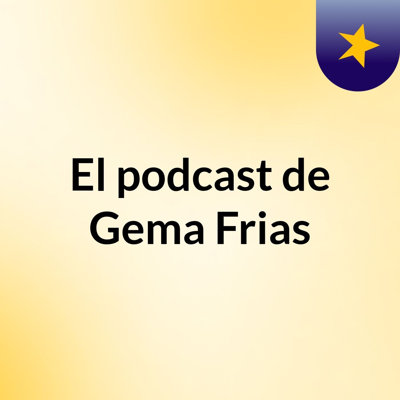 El podcast de Gema Frias podcast artwork