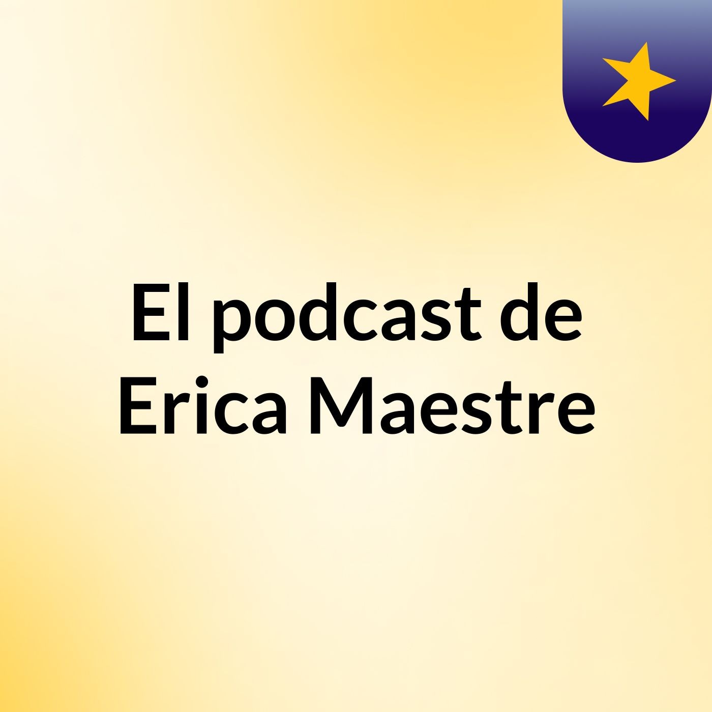 El podcast de Erica Maestre
