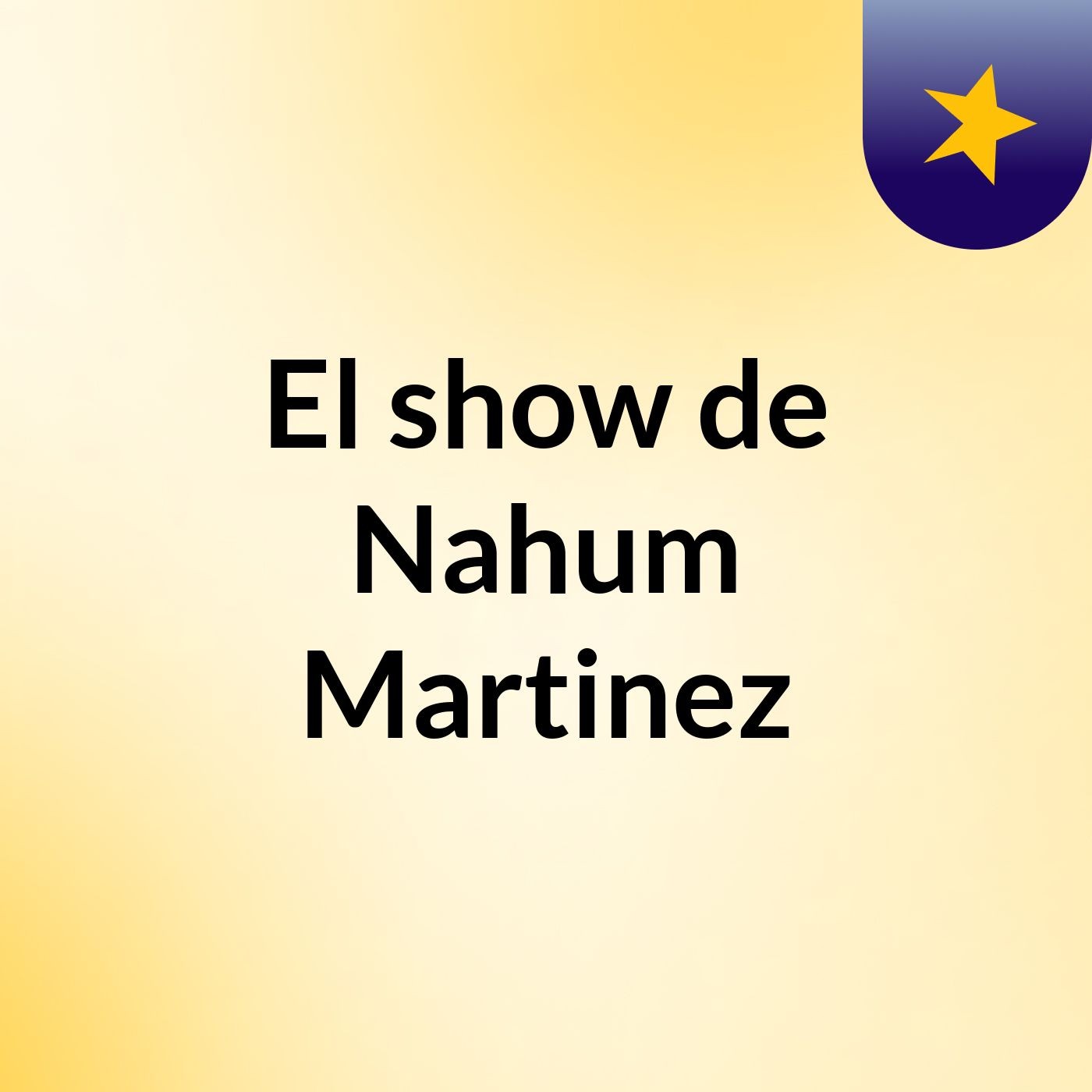 El show de Nahum Martinez