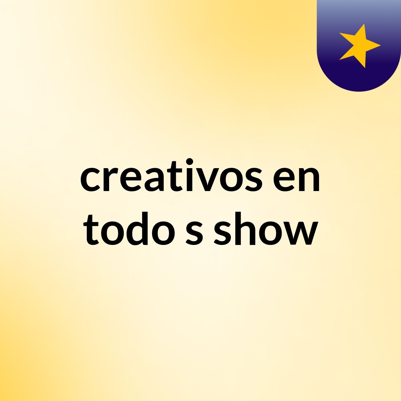 creativos en todo's show