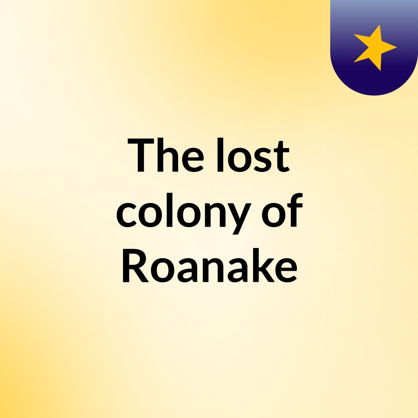 The lost colony of Roanake