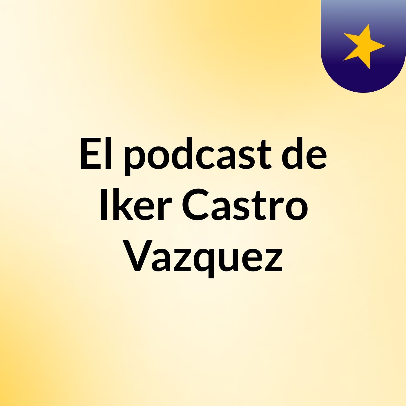El podcast de Iker Castro Vazquez podcast artwork