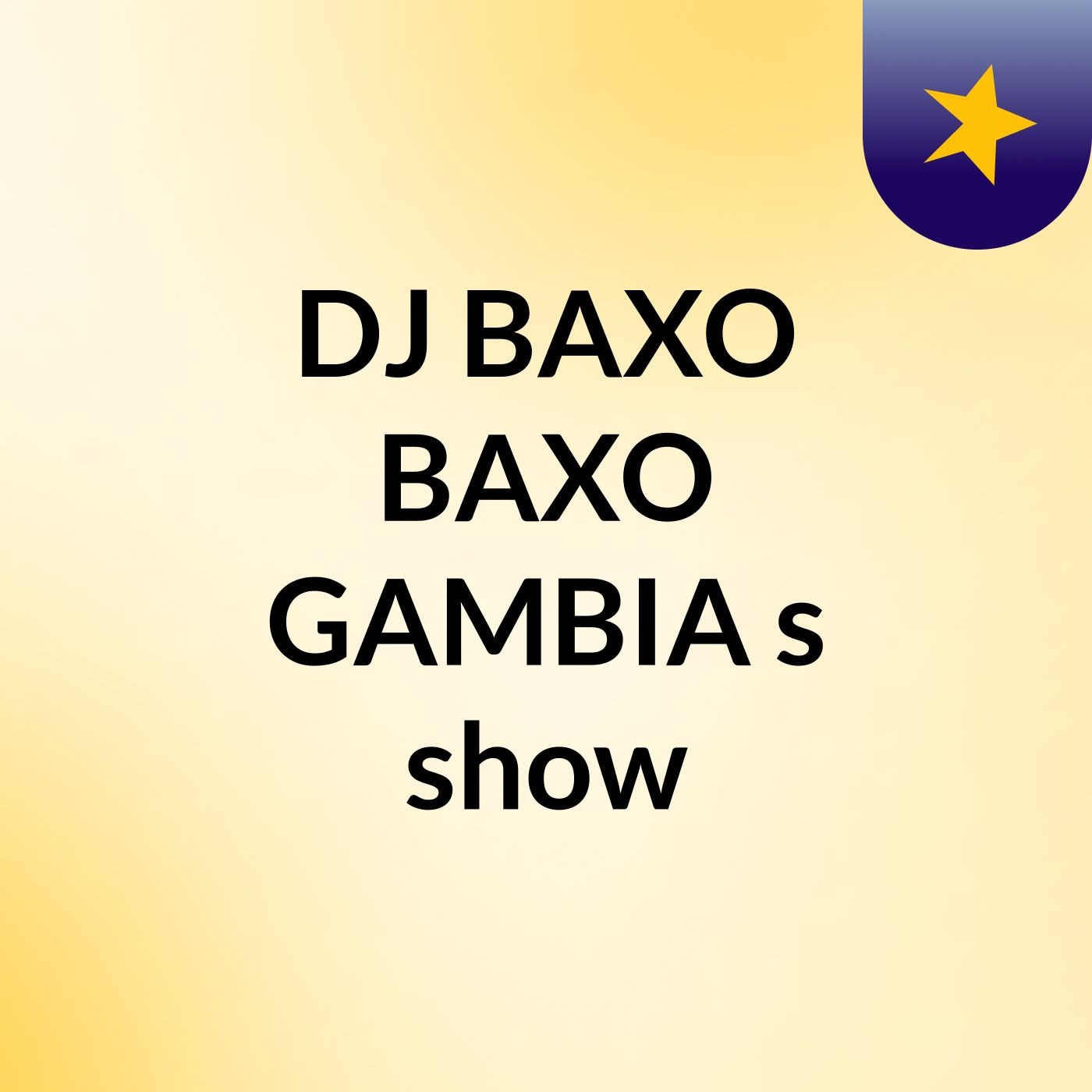 DJ BAXO BAXO GAMBIA's show