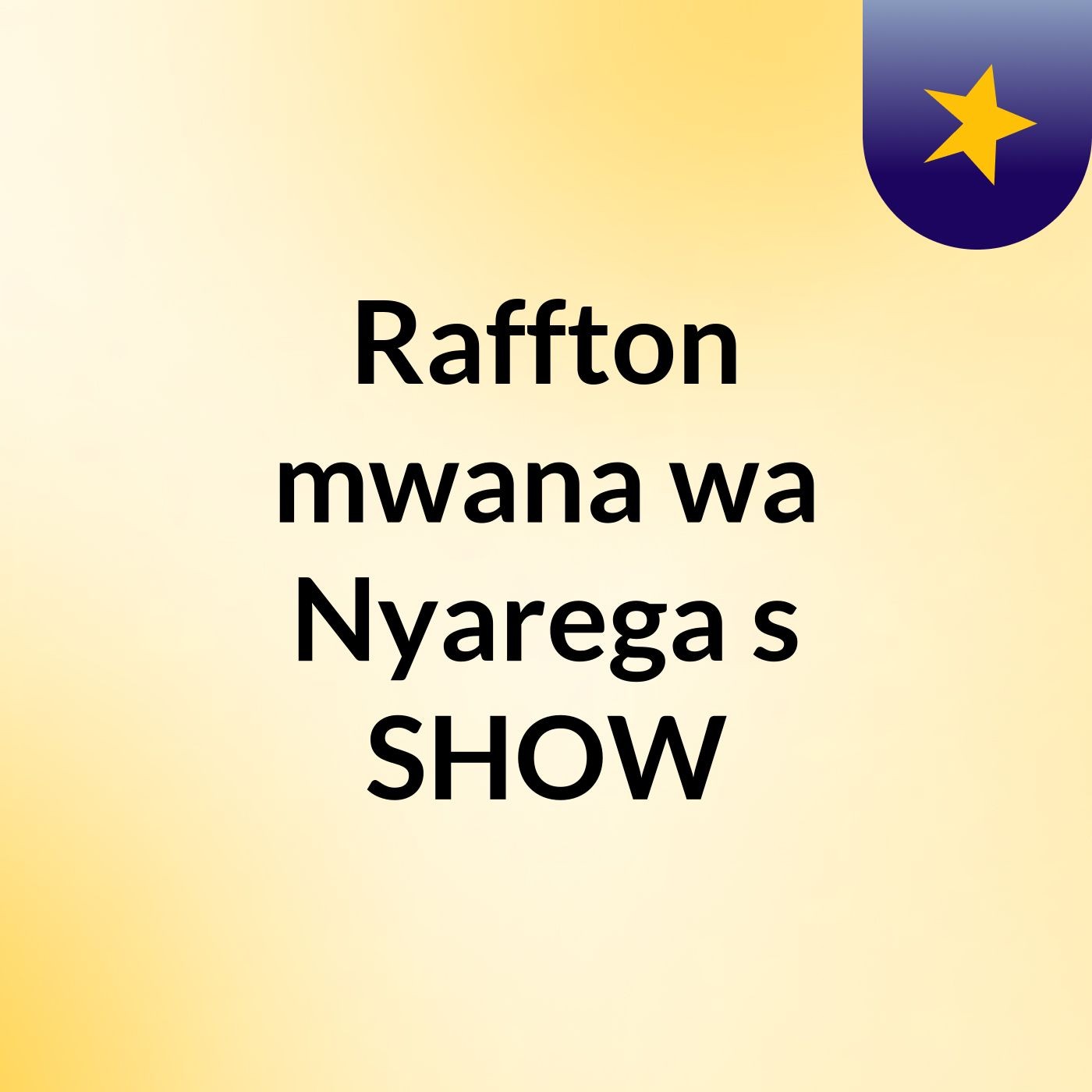 Raffton mwana wa Nyarega 's SHOW