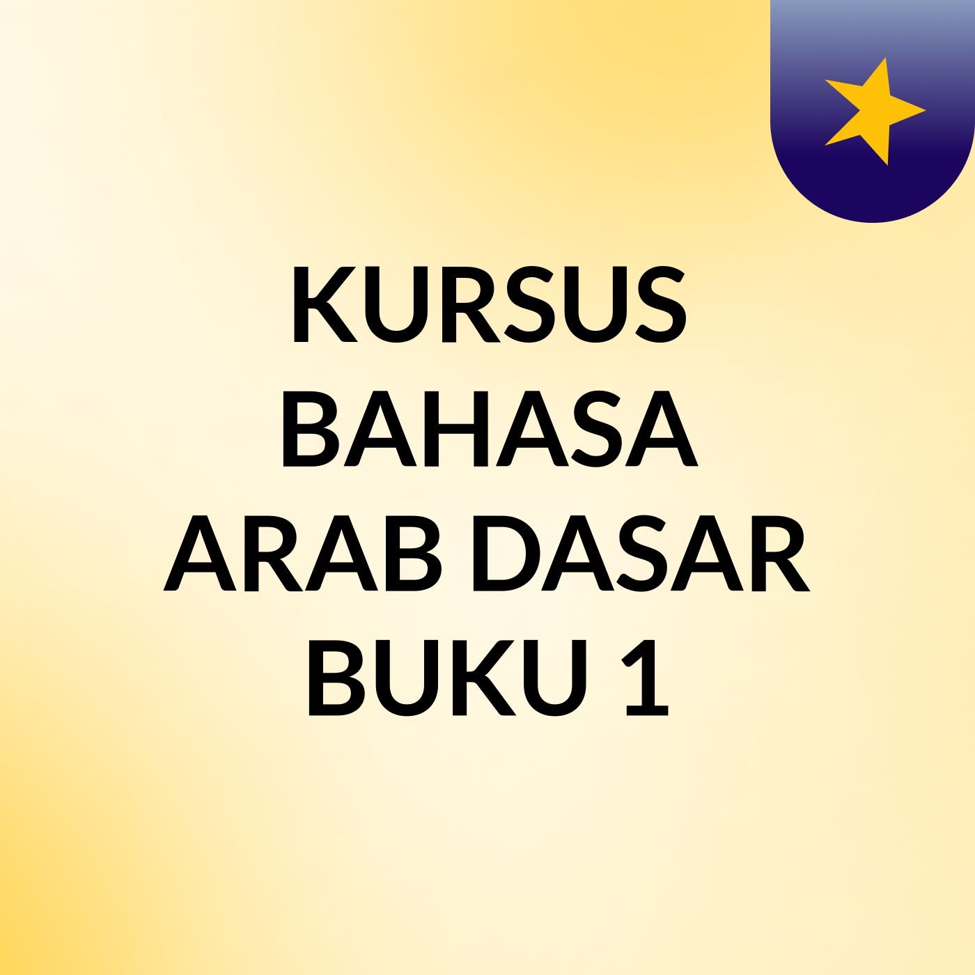 KURSUS BAHASA ARAB DASAR BUKU 1