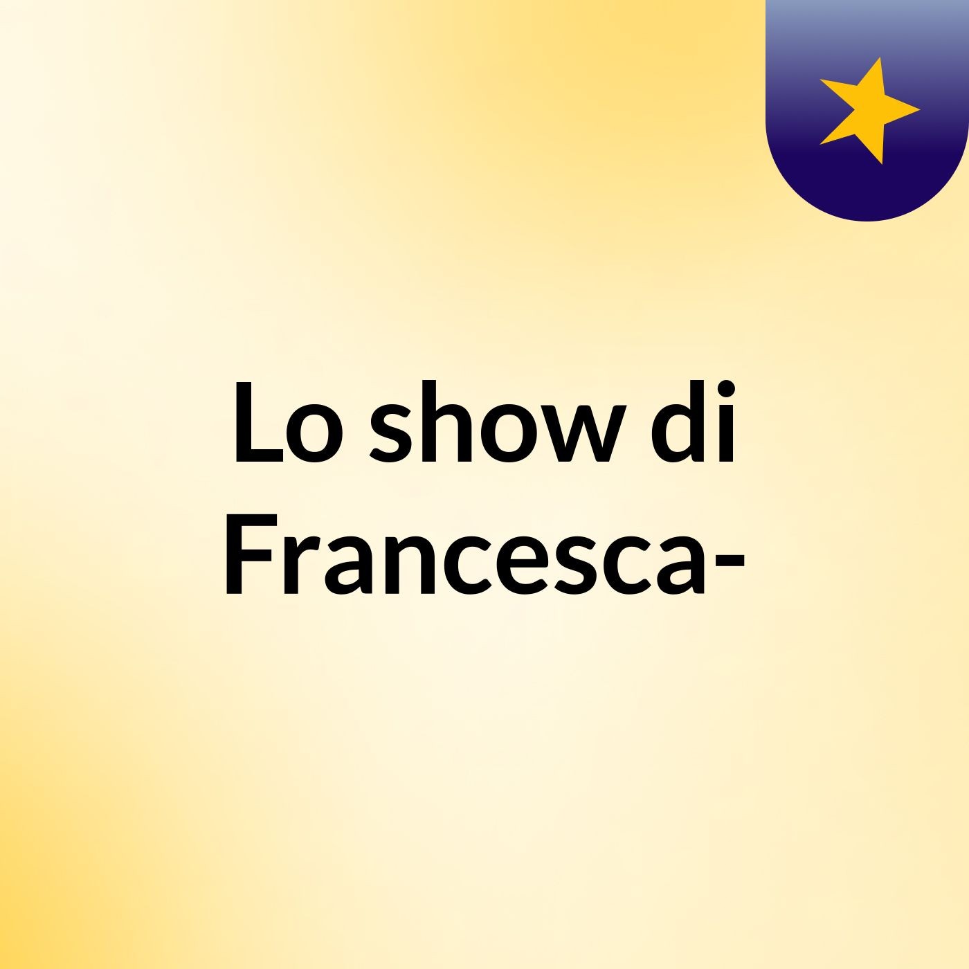 Lo show di Francesca-