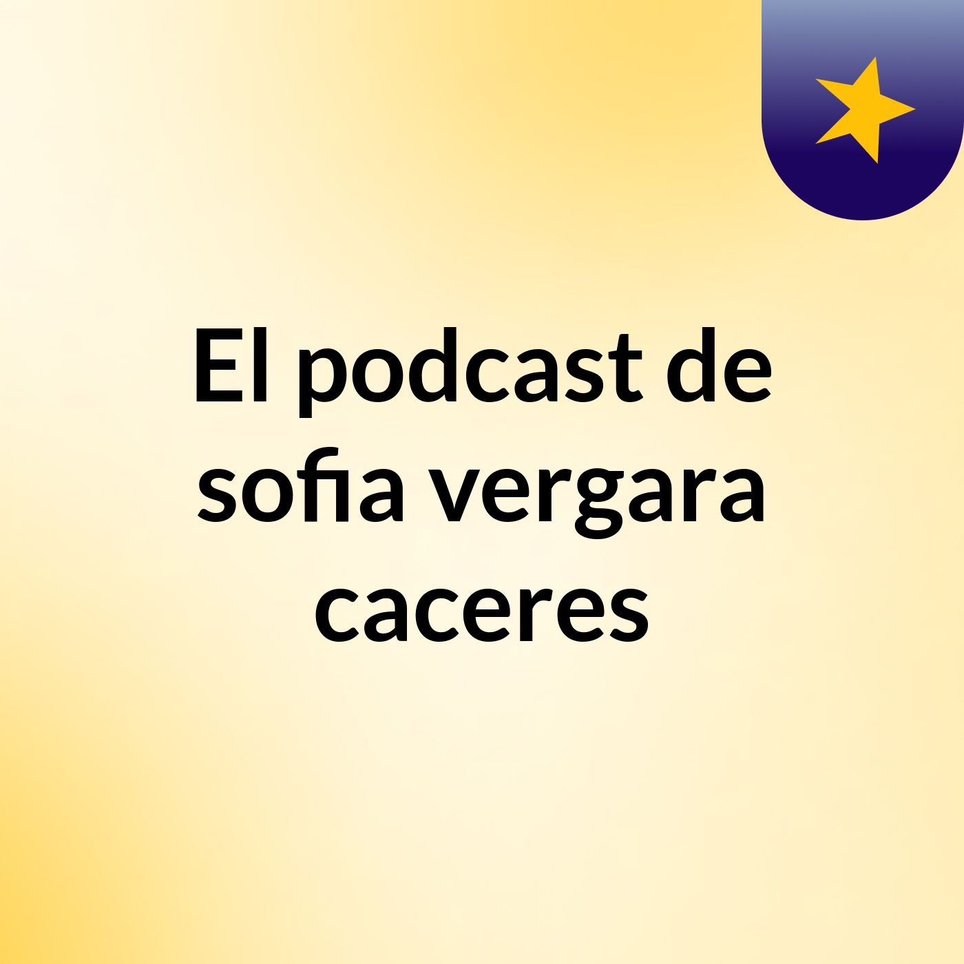El podcast de sofia vergara caceres