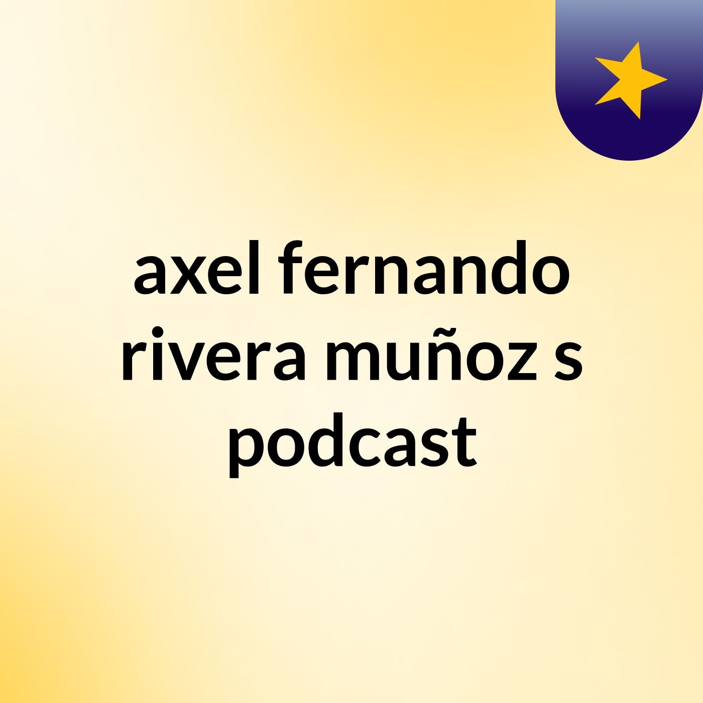 axel fernando rivera muñoz\'s podcast