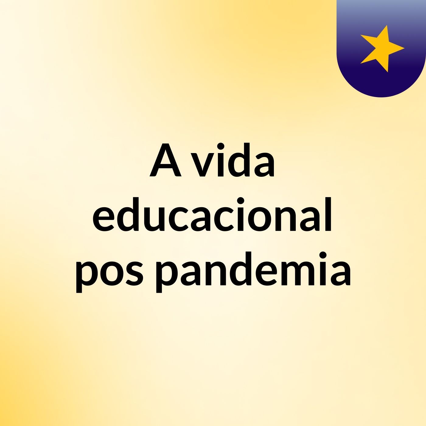 A vida educacional pos pandemia podcast artwork