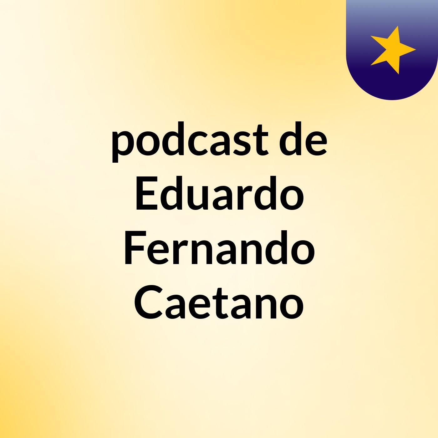 podcast de Eduardo Fernando Caetano