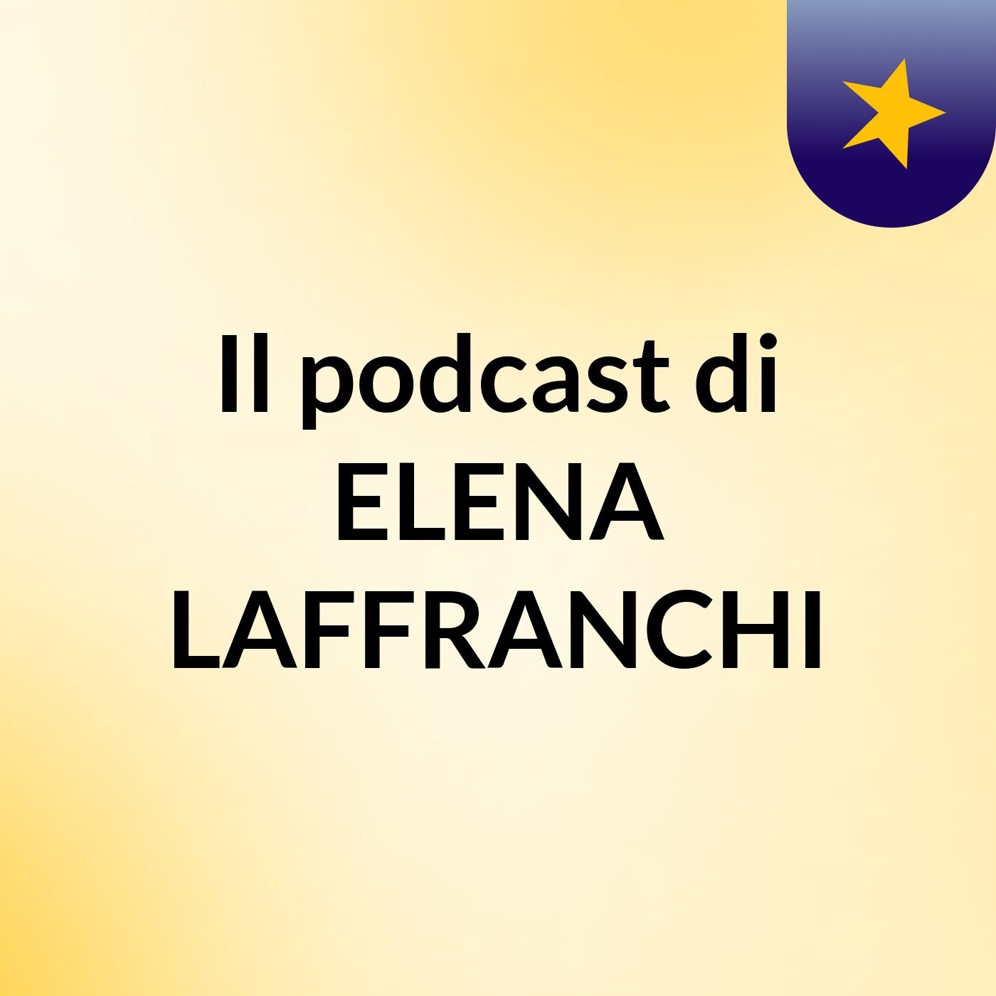 Il podcast di ELENA LAFFRANCHI