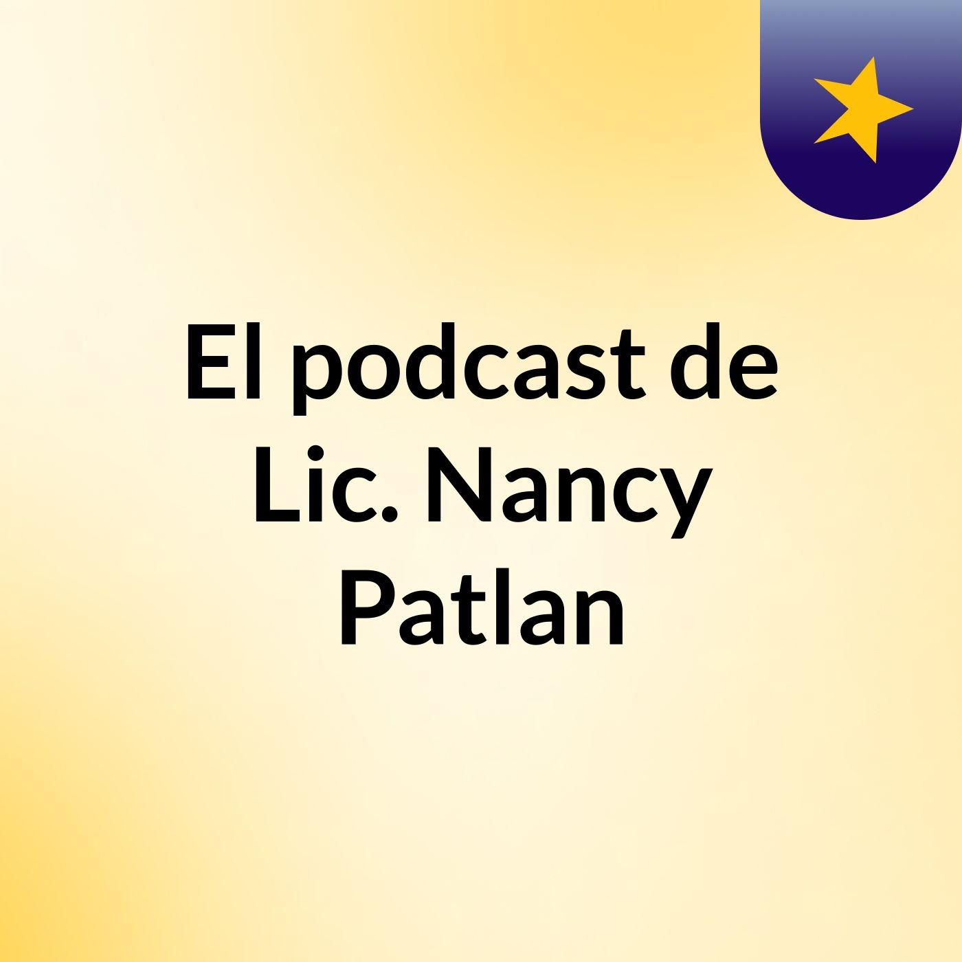 El podcast de Lic. Nancy Patlan