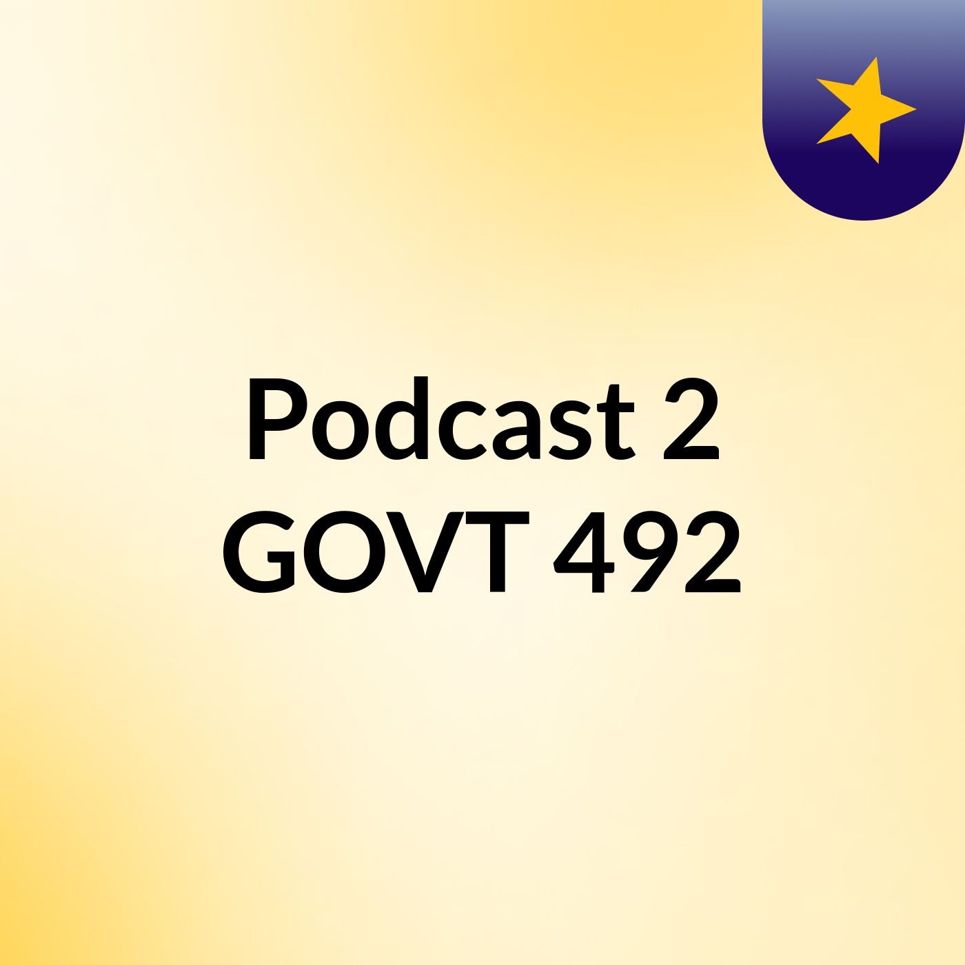 Podcast 2, GOVT 492