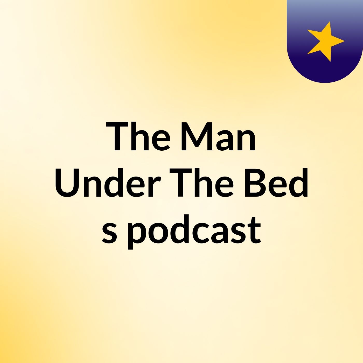 The Man Under The Bed's podcast