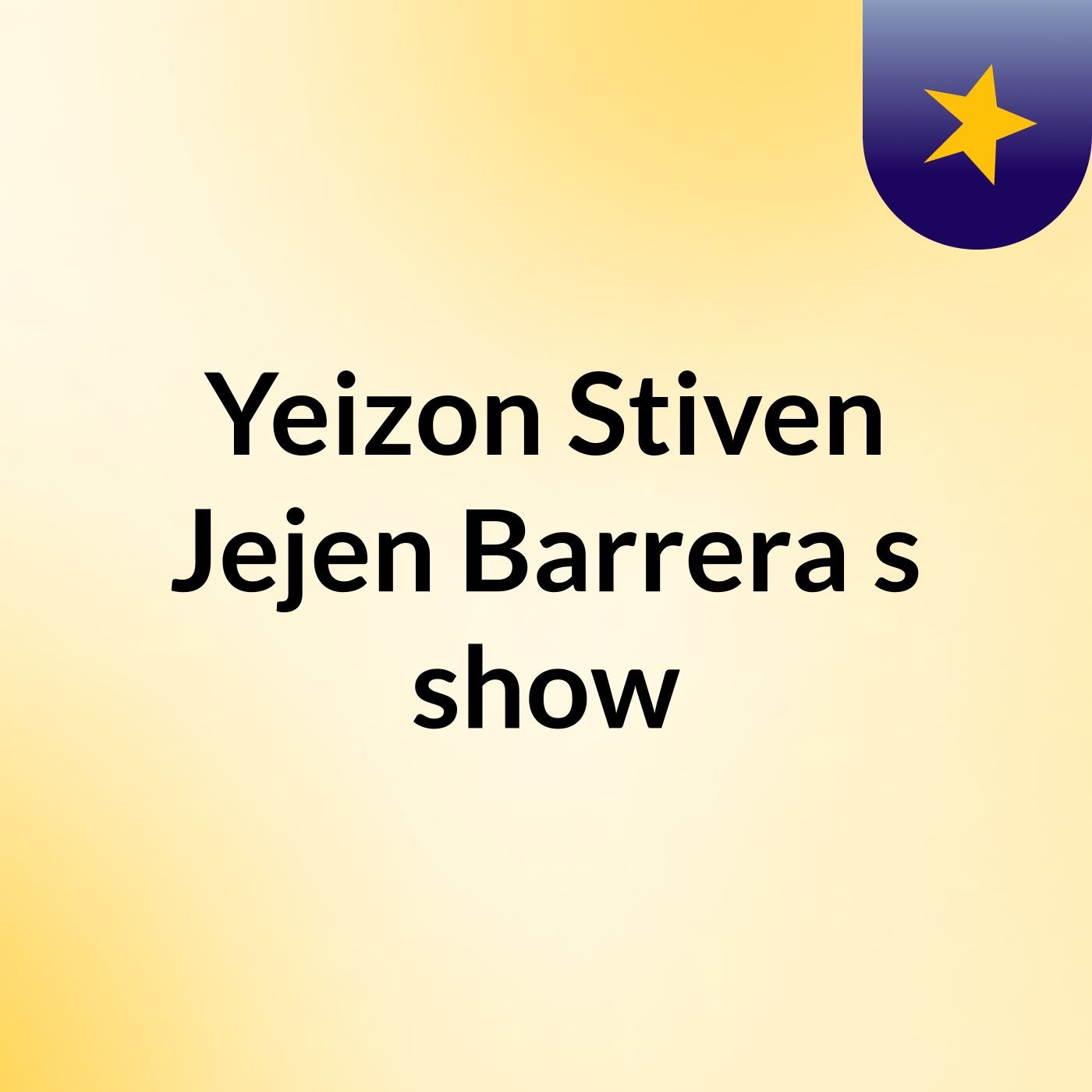 Yeizon Stiven Jejen Barrera's show
