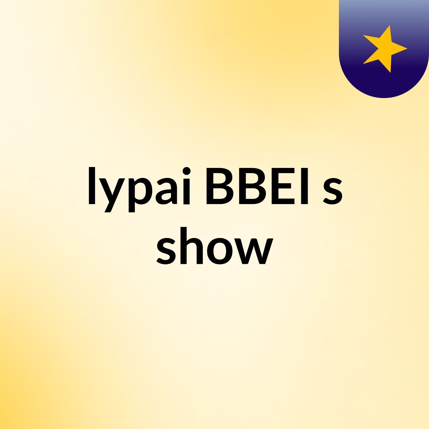 lypai BBEI's show
