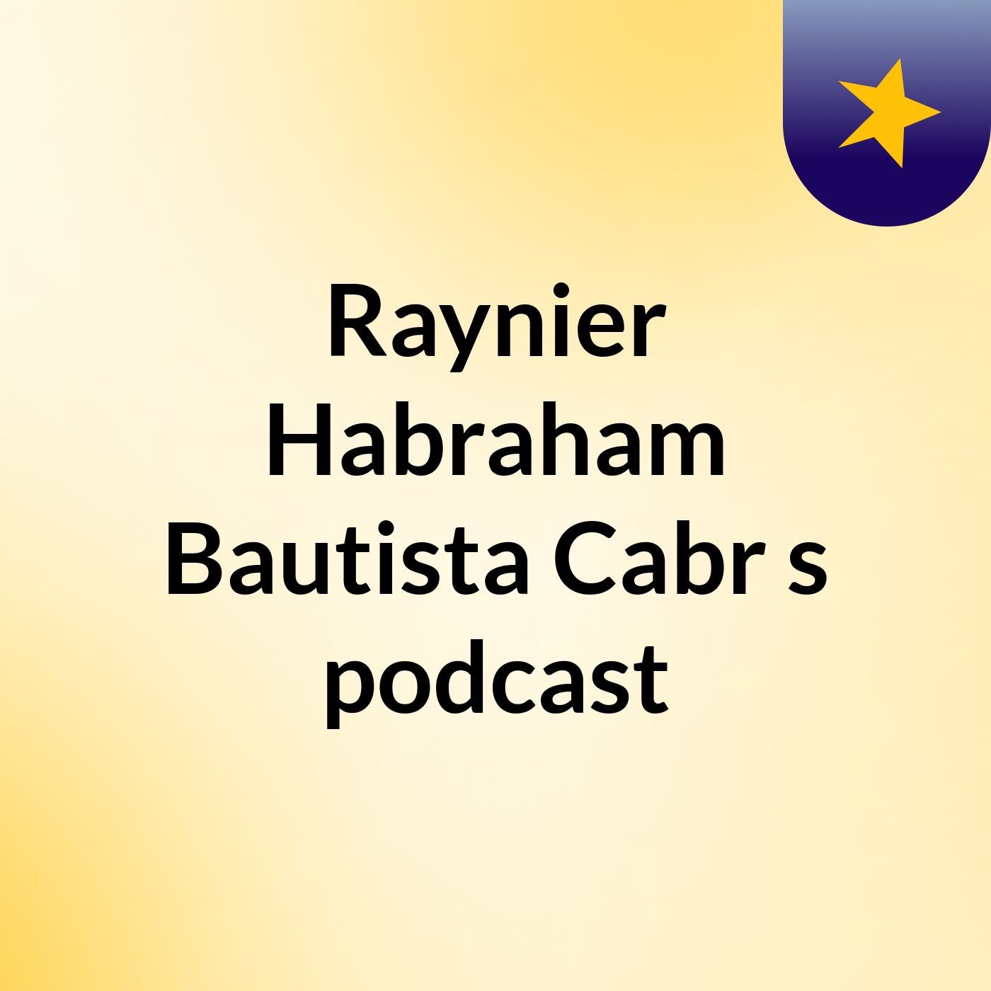 Raynier Habraham Bautista Cabr's podcast