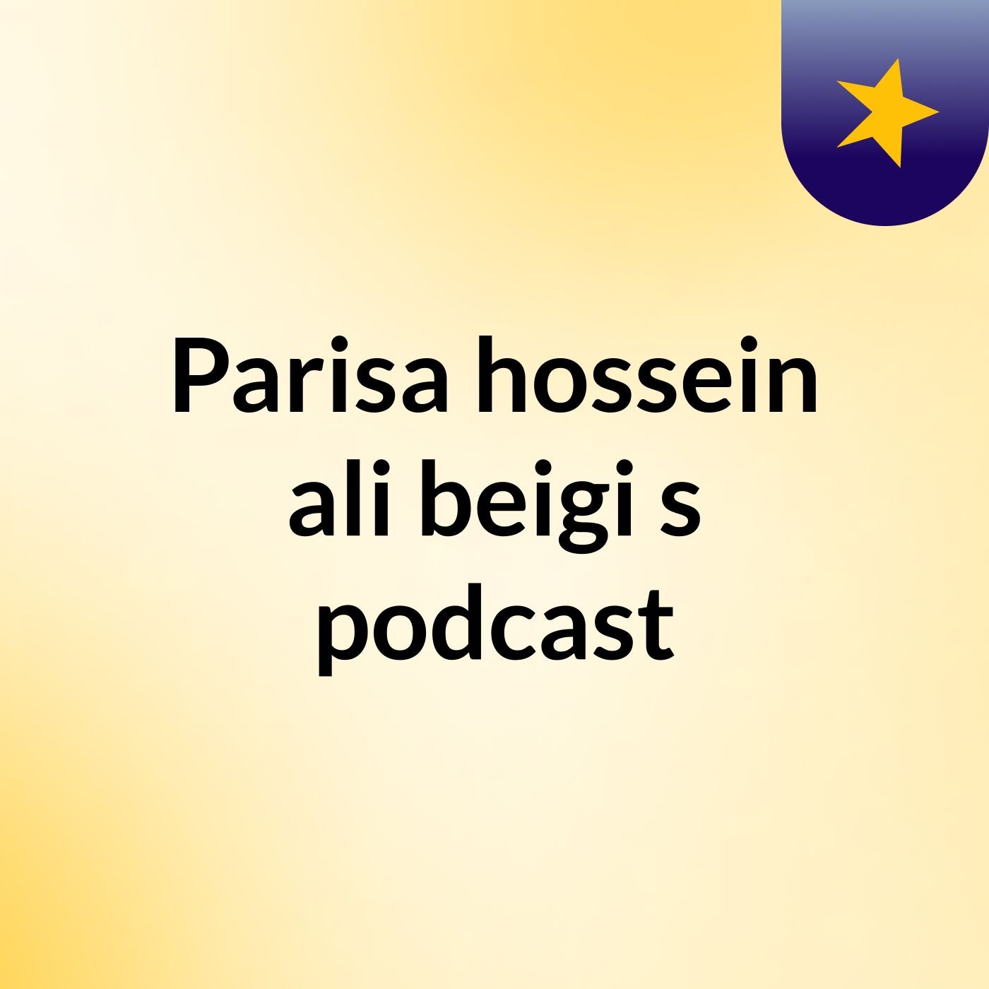 Parisa hossein ali beigi's podcast