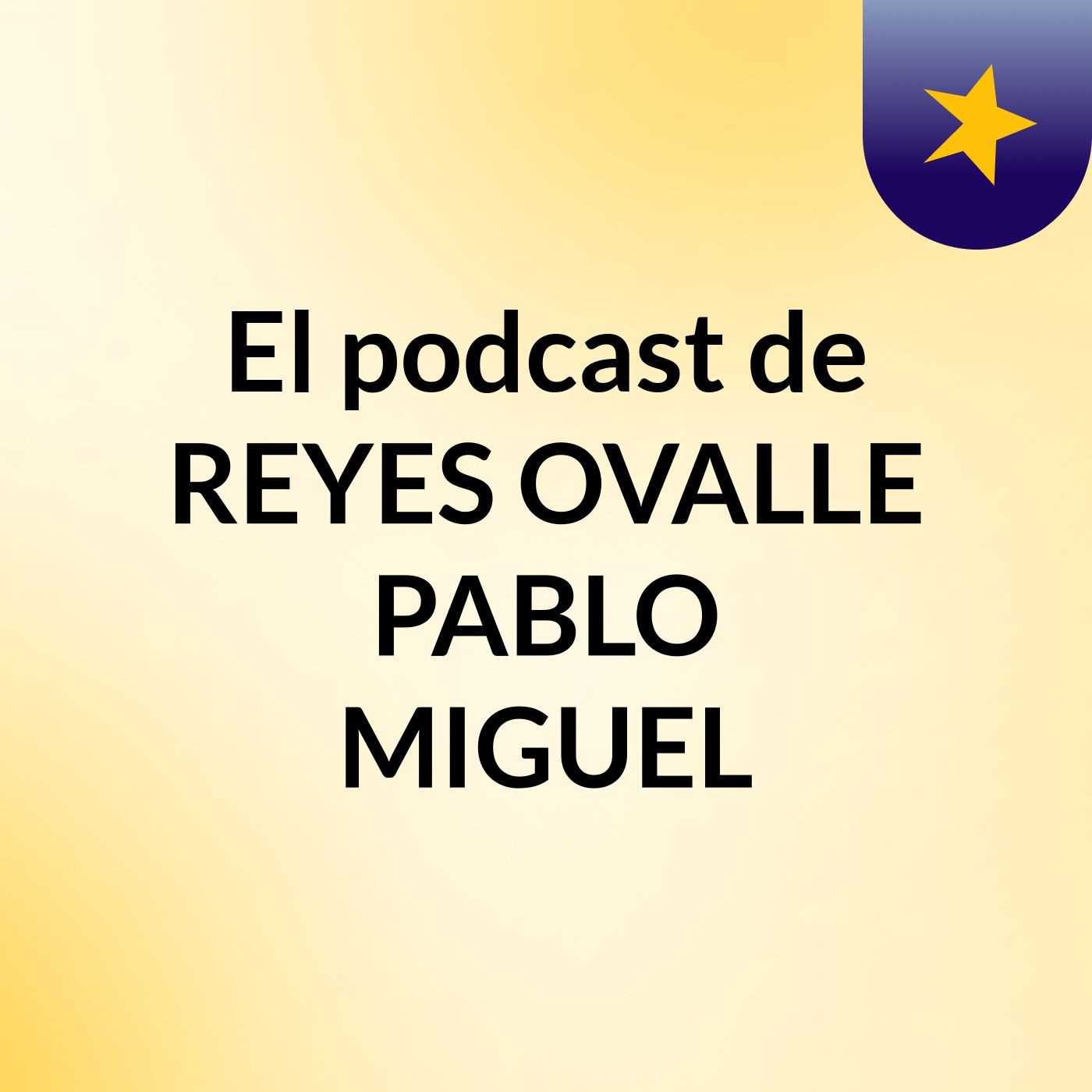 El podcast de REYES OVALLE PABLO MIGUEL podcast artwork